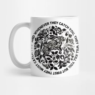 But first they must catch you (watership down) Mug